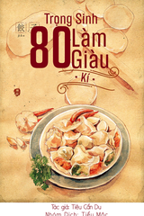 Trọng Sinh 80 Làm Giàu Ký