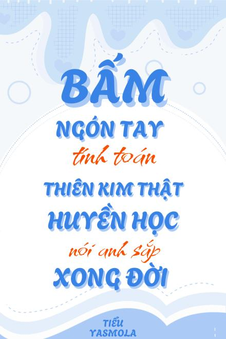 Bấm Ngón Tay Tính Toán, Thiên Kim Thật Huyền Học Nói Anh Sắp Xong Đời