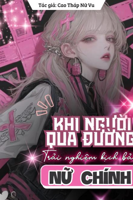 Khi Người Qua Đường Trải Nghiệm Kịch Bản Của Nữ Chính