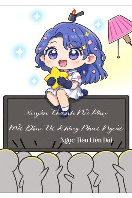 Xuyên Thành Nữ Phụ, Mỗi Đêm Tôi Đều Không Phải Là Người