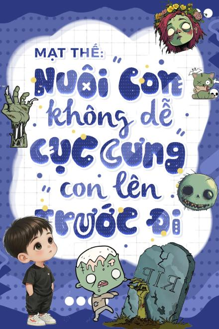 Mạt Thế Nuôi Con Không Dễ: Cục Cưng, Con Lên Trước Đi