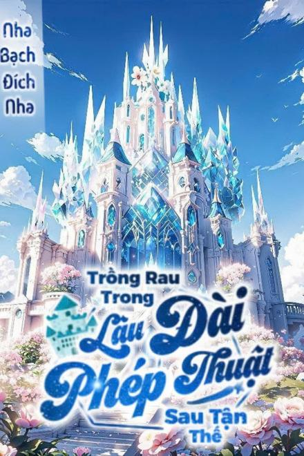 Trồng Rau Trong Lâu Đài Phép Thuật Sau Tận Thế