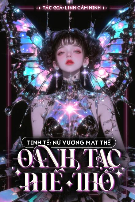 Tinh Tế: Nữ Vương Mạt Thế Oanh Tạc Phế Thổ