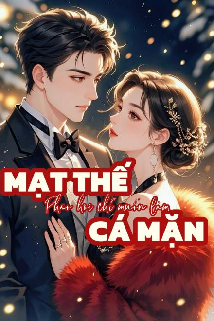 Mạt Thế Pháo Hôi Chỉ Nghĩ Làm Cá Mặn