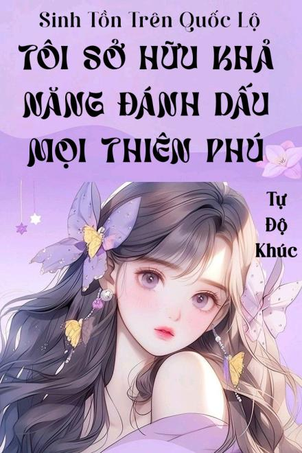 Sinh Tồn Trên Quốc Lộ: Tôi Sở Hữu Khả Năng Đánh Dấu Mọi Thiên Phú