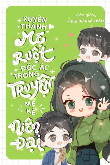 Xuyên Thành Mẹ Ruột Độc Ác Trong Truyện Mẹ Kế Niên Đại