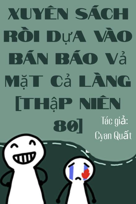 Xuyên Sách Rồi Dựa Vào Bán Báo Vả Mặt Cả Làng [Thập Niên 80]