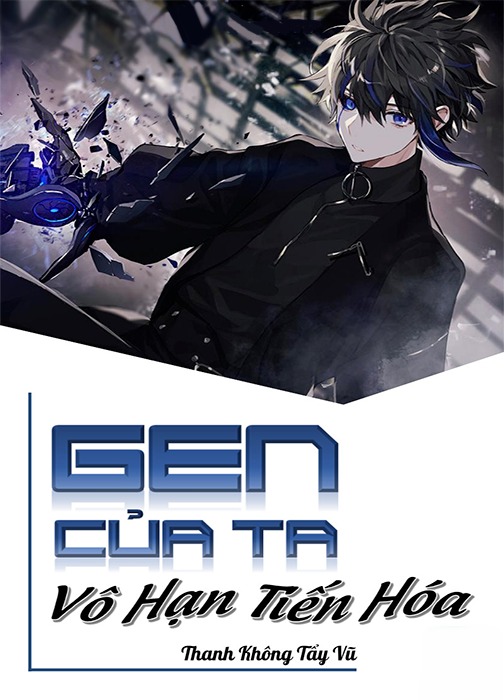 Gen Của Ta Vô Hạn Tiến Hóa