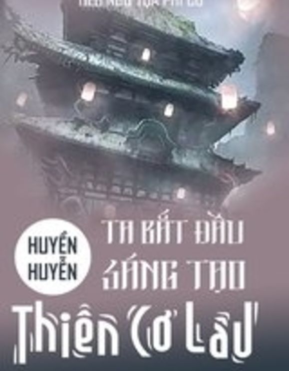 Huyền Huyễn: Ta! Bắt Đầu Sáng Tạo Thiên Cơ Lâu!