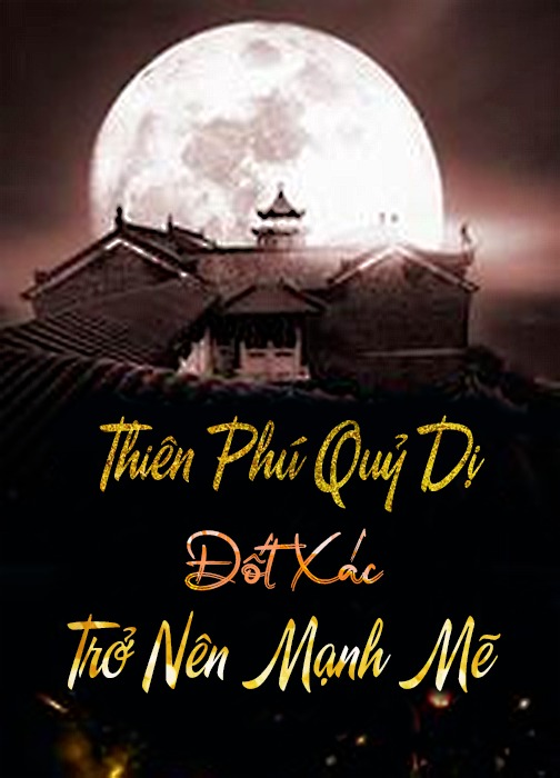 Thiên Phú Quỷ Dị, Đốt Xác Liền Trở Nên Mạnh Mẽ
