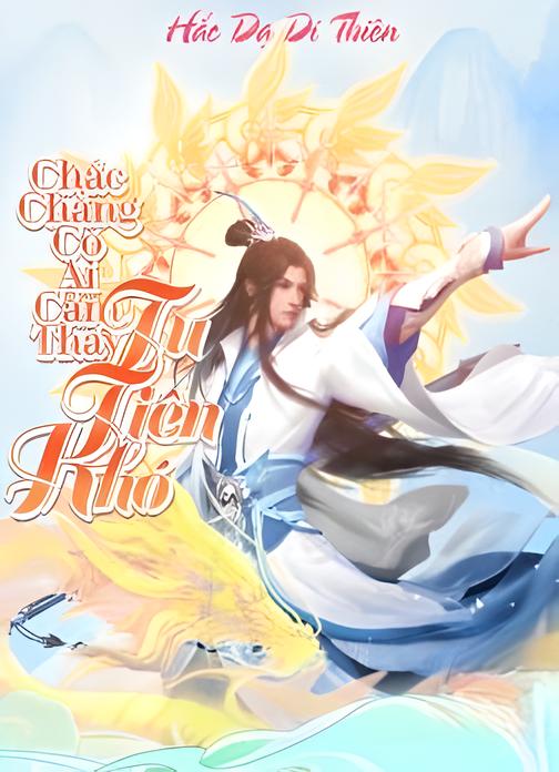 Chắc Chẳng Có Ai Cảm Thấy Tu Tiên Khó