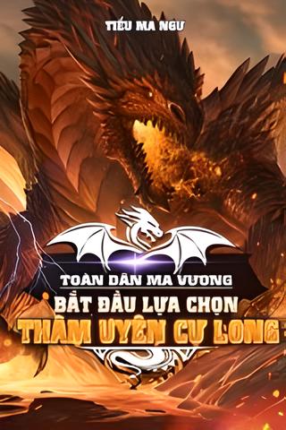 Toàn Cầu Ma Vương Bắt Đầu Lựa Chọn Thâm Uyên Cự Long