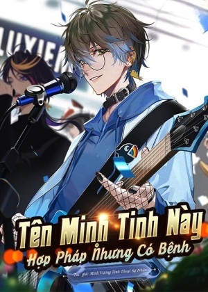 Tên Minh Tinh Này Hợp Pháp Nhưng Có Bệnh