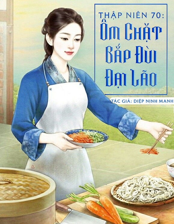 Thập Niên 70: Ôm Chặt Bắp Đùi Đại Lão