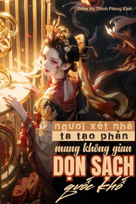 Ngươi Xét Nhà, Ta Tạo Phản, Mang Không Gian Dọn Sạch Quốc Khố