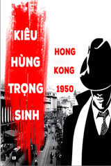 Kiêu Hùng Trọng Sinh Hongkong 1950