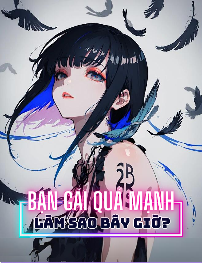 Bạn Gái Quá Mạnh Làm Sao Bây Giờ