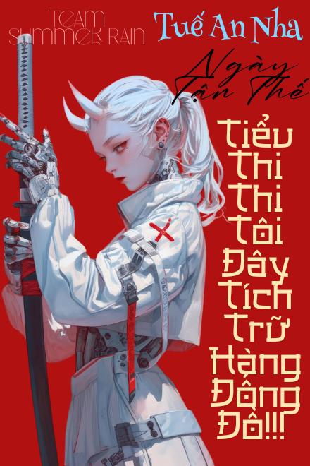 Ngày Tận Thế: Tiểu Thi Thi Tôi Đây Tích Trữ Hàng Đống Đồ!