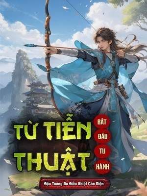 Bắt Đầu Tu Hành Từ Tiễn Thuật