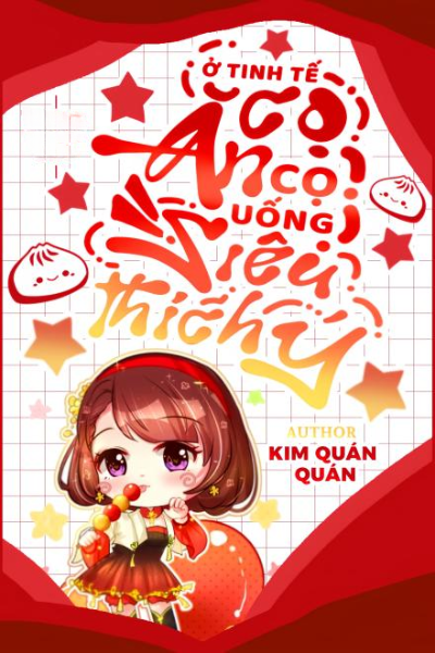 Ở Tinh Tế Cọ Ăn Cọ Uống, Siêu Thích Ý