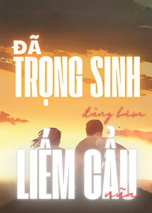 Đã Trọng Sinh, Đừng Làm Liếm Cẩu Nữa!