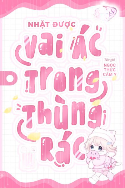 Nhặt Được Vai Ác Trong Thùng Rác