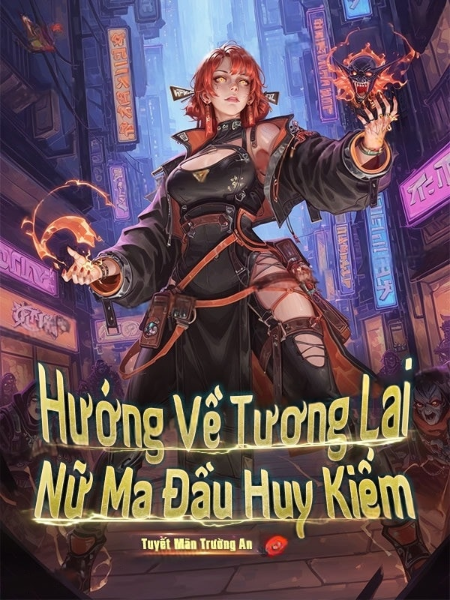 Vung Kiếm Về Phía Nữ Ma Đầu Tương Lai