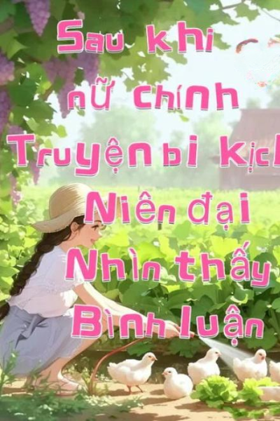 Thập Niên: Sau Khi Nữ Chính Truyện Bi Kịch Nhìn Thấy Bình Luận