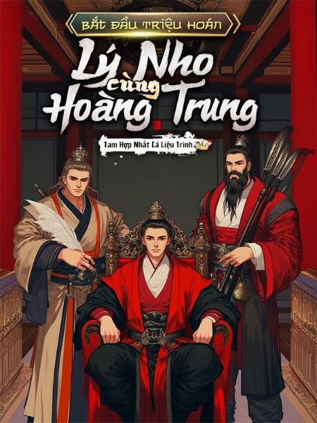 Bắt Đầu Triệu Hoán Lý Nho Cùng Hoàng Trung