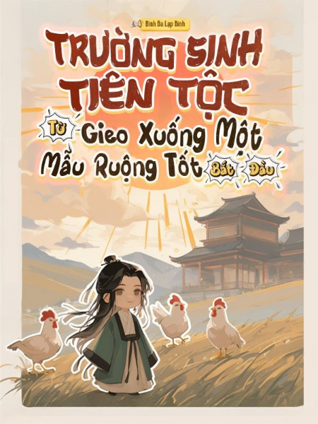Trường Sinh Tiên Tộc: Bắt Đầu Từ Gieo Xuống Một Mẫu Ruộng Tốt