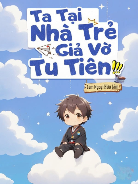 Ta Tại Nhà Trẻ Giả Vờ Tu Tiên
