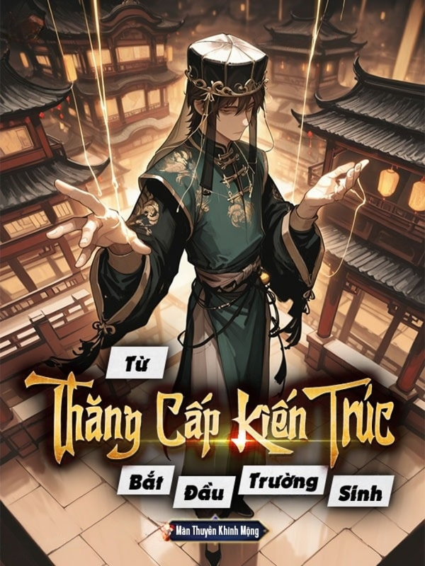 Trường Sinh Bắt Đầu Từ Thăng Cấp Kiến Trúc