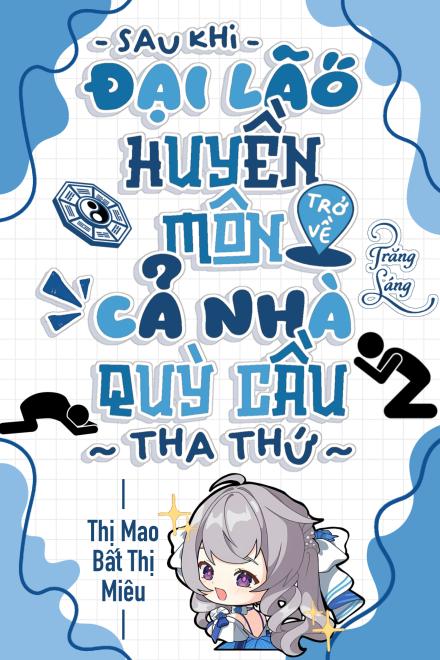 Sau Khi Đại Lão Huyền Môn Trở Về, Cả Nhà Quỳ Cầu Tha Thứ