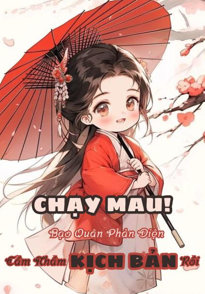Chạy Mau! Bạo Quân Phản Diện Cầm Nhầm Kịch Bản Rồi