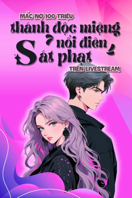 Mắc Nợ 100 Triệu, Thánh Độc Miệng Nổi Điên Sát Phạt Trên Livestream