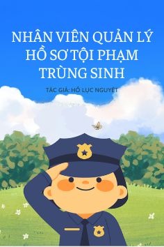 Nhân Viên Quản Lý Hồ Sơ Tội Phạm Trùng Sinh