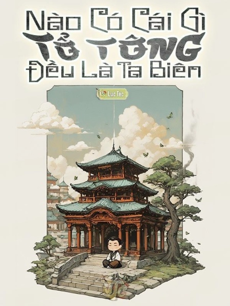 Nào Có Tổ Tông Gì, Đều Là Ta Bịa