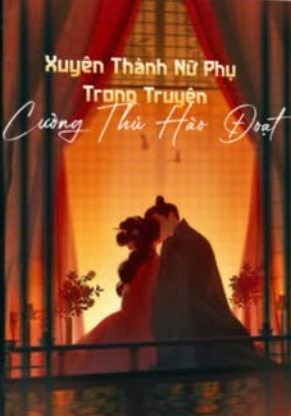 Xuyên Thành Nữ Phụ Trong Truyện Cường Thủ Hào Đoạt