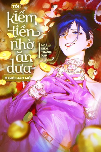 Tôi Kiếm Tiền Nhờ Ăn Dưa Ở Giới Hào Môn