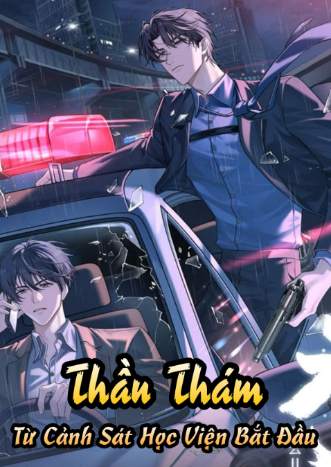 Thần Thám: Từ Cảnh Sát Học Viện Bắt Đầu