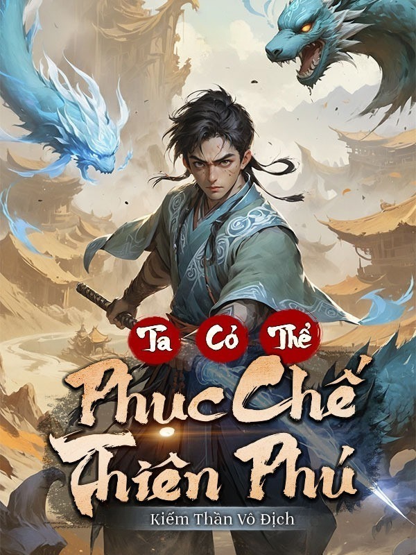 Ta Có Thể Phục Chế Thiên Phú