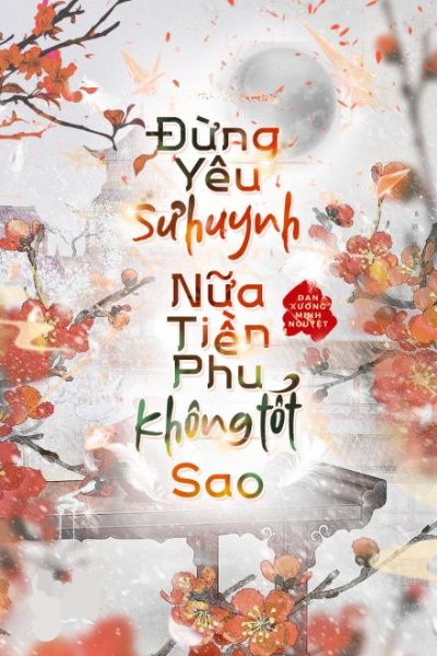 Đừng Yêu Sư Huynh Nữa, Tiền Phu Không Tốt Sao?