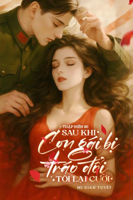 Thập Niên 80: Sau Khi Con Gái Bị Tráo Đổi, Tôi Lại Cười