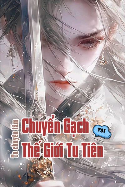 Ta Chuyên Tâm Chuyển Gạch Tại Thế Giới Tu Tiên