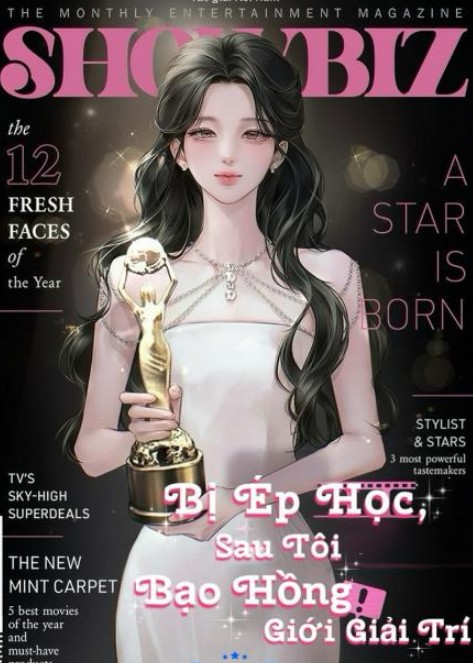 Bị Ép Học, Sau Tôi Bạo Hồng Ở Giới Giải Trí