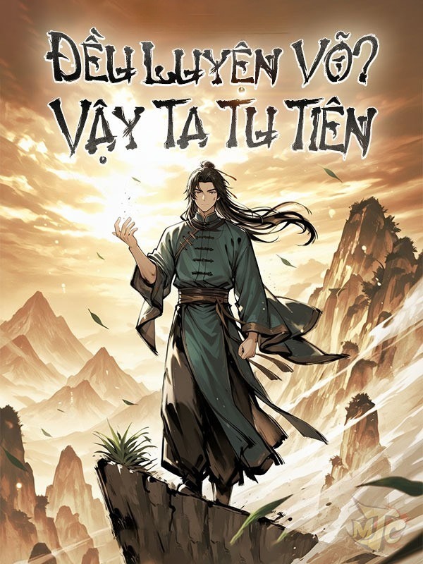 Đều Luyện Võ? Vậy Ta Tu Tiên