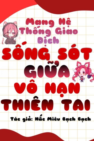 Mang Hệ Thống Giao Dịch Sống Sót Giữa Vô Hạn Thiên Tai