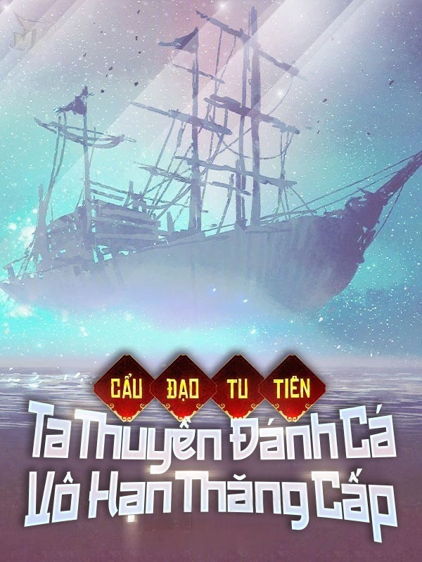Cẩu Đạo Tu Tiên: Ta Thuyền Đánh Cá Vô Hạn Thăng Cấp