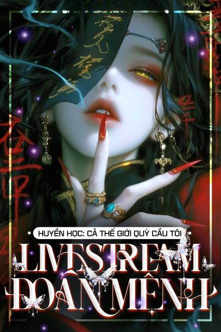 Huyền Học: Cả Thế Giới Quỳ Gối Cầu Xin Tôi Livestream Xem Bói