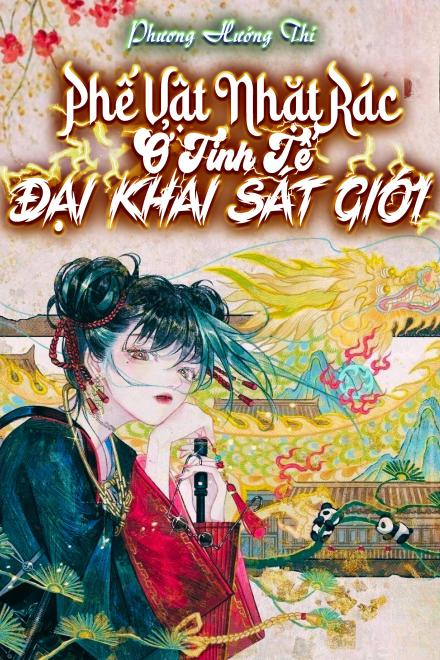 Phế Vật Nhặt Rác Ở Tinh Tế Đại Khai Sát Giới